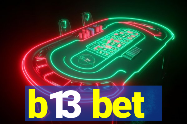 b13 bet